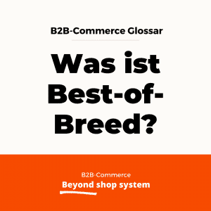 B2B-Commerce Glossar - Was ist Best-of-Breed